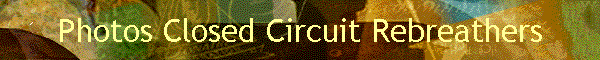Photos Closed Circuit Rebreathers