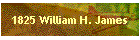 1825 William H. James