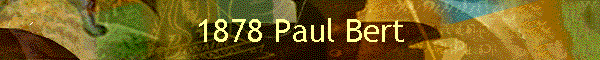1878 Paul Bert