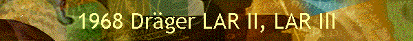 1968 Dr�ger LAR II, LAR III